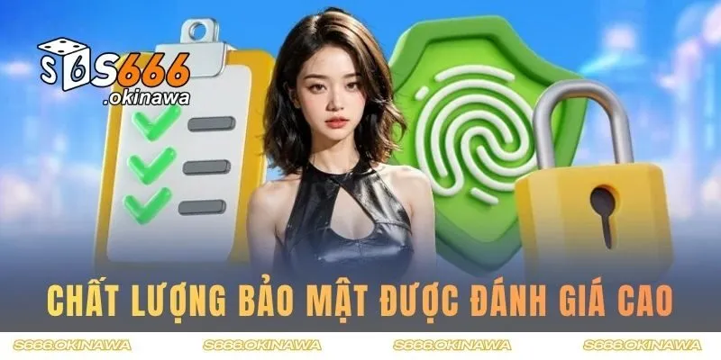 Chất lượng bảo mật tại nhà cái được đánh giá cao