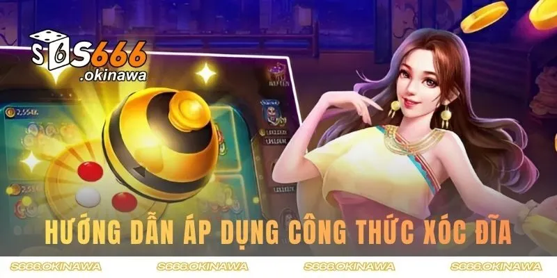 Hướng dẫn áp dụng công thức xóc đĩa tại S666 hiệu quả nhất
