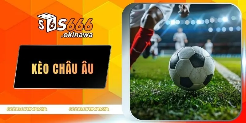 kèo châu Âu