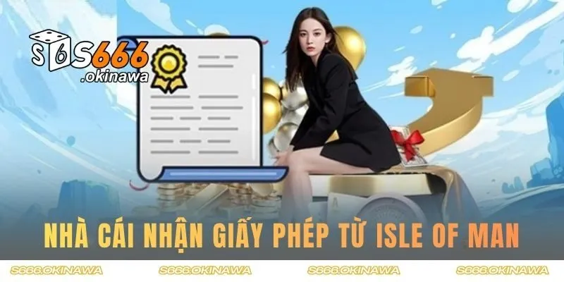 Nhà cái sớm nhận giấy phép hoạt động từ Isle of Man